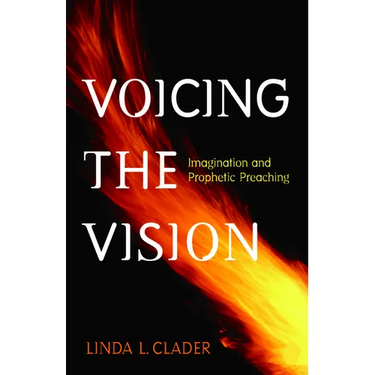 Voicing the Vision: Imagination and Prophetic Preaching