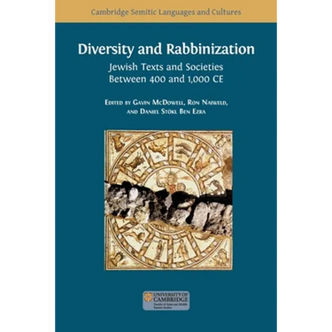 Diversity and Rabbinization: Jewish Texts and Societies between 400 and 1000 CE