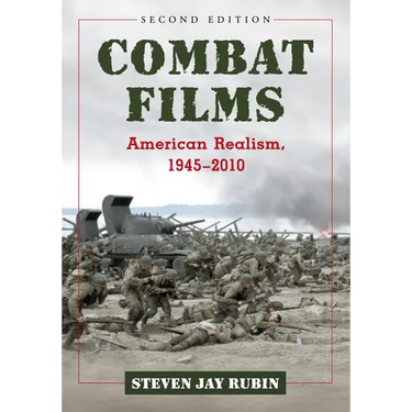 Combat Films: American Realism, 1945-2010, 2d ed.