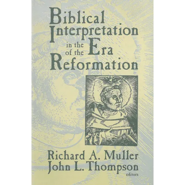 Biblical Interpretation in the Era of the Reformation