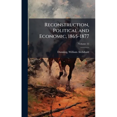 Reconstruction, Political and Economic, 1865-1877