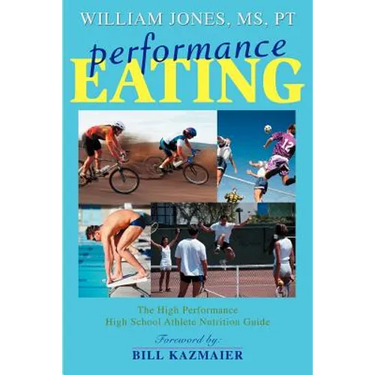 Performance Eating: The High Performance High School Athlete Nutrition Guide