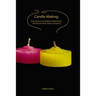 Candle Making: Easy Guide on Incredible Candlemaking with Essential Oils, Herbs, and Spices