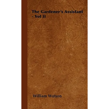 The Gardener's Assistant - Vol II