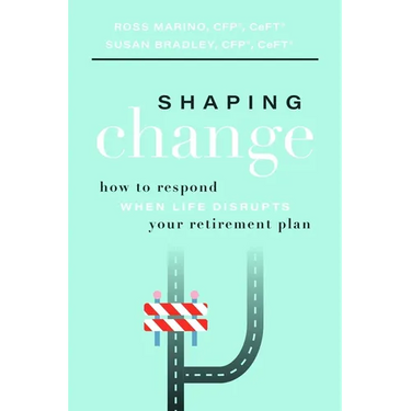Shaping Change: How to Respond When Life Disrupts Your Retirement Plan