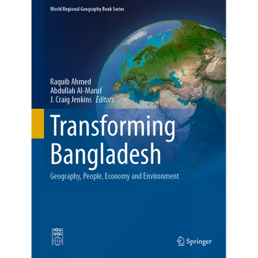 Transforming Bangladesh: Geography, People, Economy and Environment