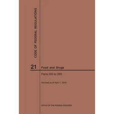 Code of Federal Regulations Title 21, Food and Drugs, Parts 200-299, 2019