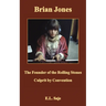 Brian Jones, the Founder of the Rolling Stones