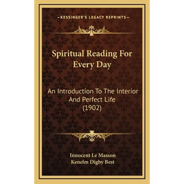 Spiritual Reading For Every Day: An Introduction To The Interior And Perfect Life (1902)