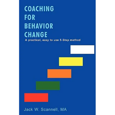 Coaching for Behavior Change: A practical, easy to use 5-Step method