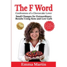 The F Word: Small Changes for Extraordinary Results Using Keto and Low Carb