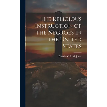 The Religious Instruction of the Negroes in the United States