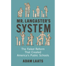 Mr. Lancaster's System: The Failed Reform That Created America's Public Schools