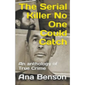The Serial Killer No One Could Catch