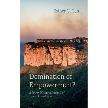 Domination or Empowerment?: A Power Discourse Analysis of 1 and 2 Corinthians