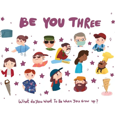 Be You Three: What do you want to be when you grow up?