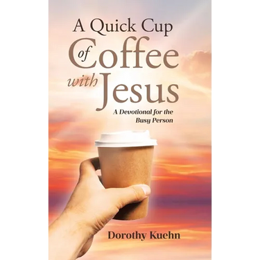 A Quick Cup of Coffee with Jesus: A Devotional for the Busy Person