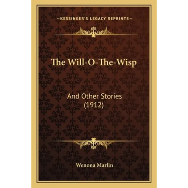 The Will-O-The-Wisp: And Other Stories (1912)