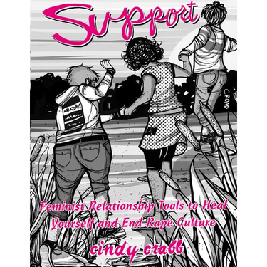 Support: Feminist Relationship Tools to Heal Yourself and End Rape Culture