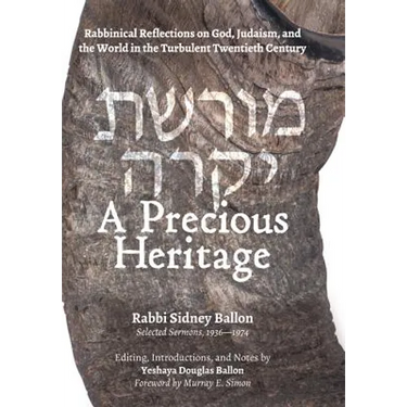 A Precious Heritage: Rabbinical Reflections on God, Judaism, and the World in the Turbulent Twentieth Century