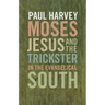 Moses, Jesus, and the Trickster in the Evangelical South