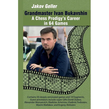 Grandmaster Ivan Bukavshin: A Chess Prodigy's Career in 64 Games