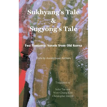 Sukhyang's Tale & Sugyŏng's Tale: Two Romantic Novels from Old Korea