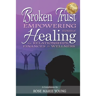 Broken Trust - Empowering Stories of Healing for Relationships, Finances & Wellness