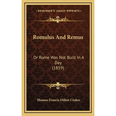 Romulus And Remus: Or Rome Was Not Built In A Day (1859)