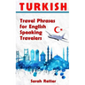 Turkish: Travel Phrases for English Speaking Travelers: The most needed 1.000 phrases when traveling in Turkey