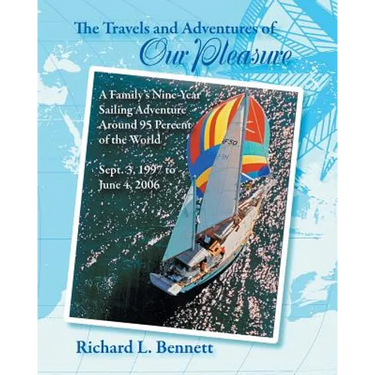 The Travels and Adventures of Our Pleasure: A Family's Nine-Year Sailing Adventure Around 95 Percent of the World Sept. 3, 1997 to June 4, 2006