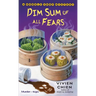 Dim Sum of All Fears: A Noodle Shop Mystery