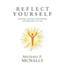 Reflect Yourself: Exploring, Assessing, Understanding, and Improving Your Life