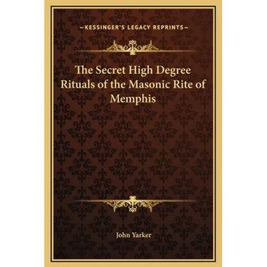 The Secret High Degree Rituals of the Masonic Rite of Memphis