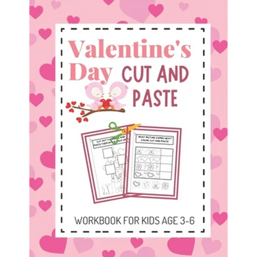 Valentine's Day Cut and Paste Workbook for Kids Aged 3-6: Valentine's Day Scissor Skills Activity Book for Kids; Suitable for Toddlers and Children in
