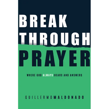 Breakthrough Prayer: Where God Always Hears and Answers