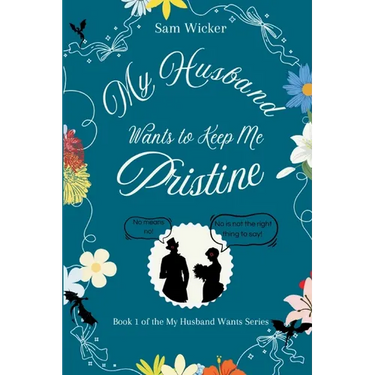 My Husband Wants to Keep Me Pristine