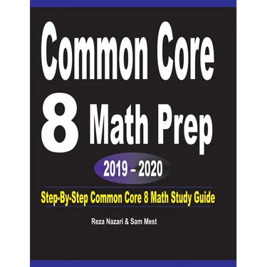 Common Core 8 Math Prep 2019 - 2020: Step-By-Step COMMON CORE 8 Math Study Guide