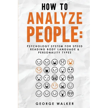 How to Analyze People: Psychology System For Speed Reading Body Language & Personality Types