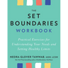 The Set Boundaries Workbook: Practical Exercises for Understanding Your Needs and Setting Healthy Limits