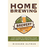 Home Brewing: A DIY Guide To Creating Your Own Craft Beer From Scratch
