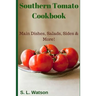Southern Tomato Cookbook: Main Dishes, Salads, Sides & More!