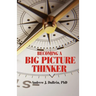 Becoming a Big Picture Thinker: Without Neglecting the Details