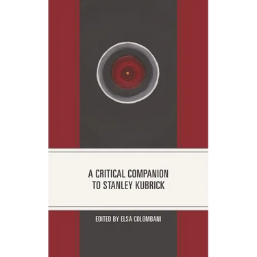 A Critical Companion to Stanley Kubrick