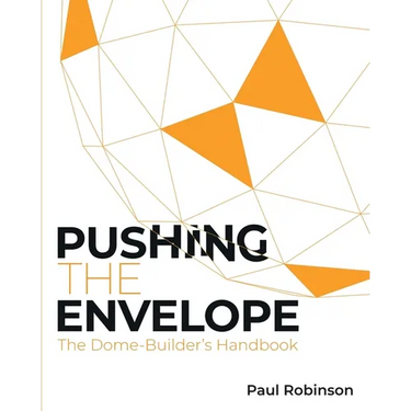 Pushing The Envelope: The Dome Builder's Handbook
