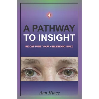 A Pathway to Insight: Re-capture your childhood buzz