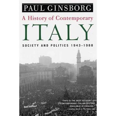 A History of Contemporary Italy: Society and Politics, 1943-1988