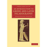An Introduction to Greek and Latin Palaeography