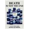 Death is not the End, It is the Beginning