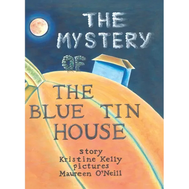 The Mystery of the Blue Tin House: A Mirabella Morehugs Adventure